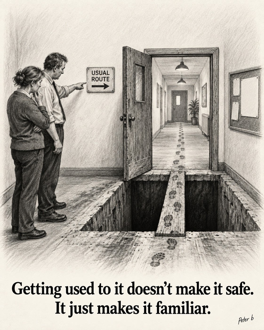 Getting used to it doesn’t make it safe. It just makes it familiar. Peter b.